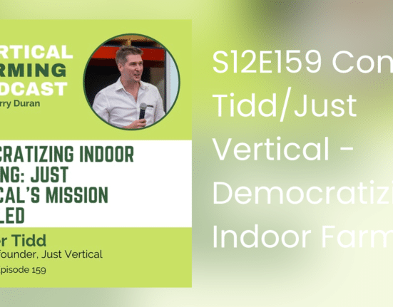 Conner Tidd, Co-Founder & CEO of Just Vertical, discussed his roots in agriculture in an interview on Vertical Farming Podcast.