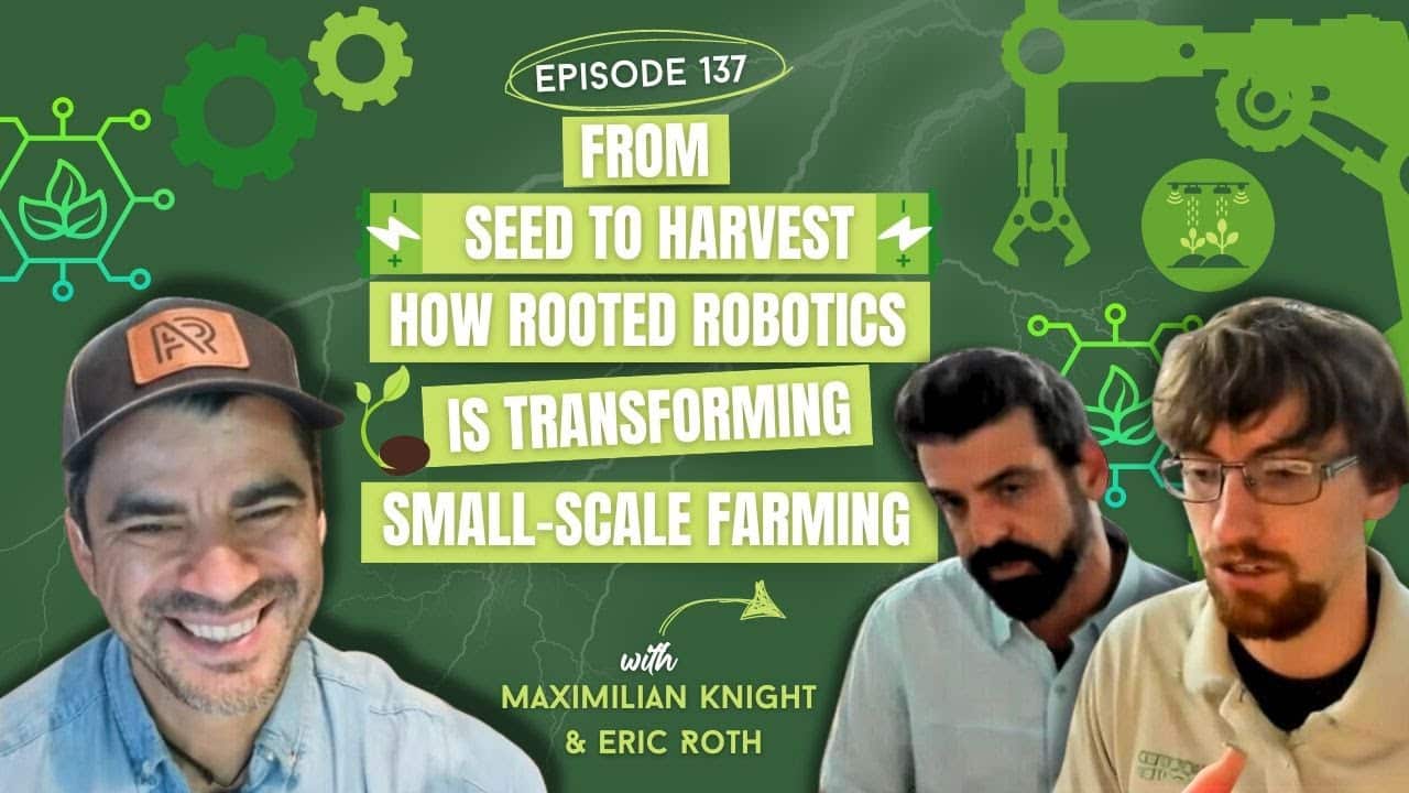 Eric Roth and Max Knight, of Rooted Robotics, are tackling labor challenges for small and medium-sized farms through affordable automation.