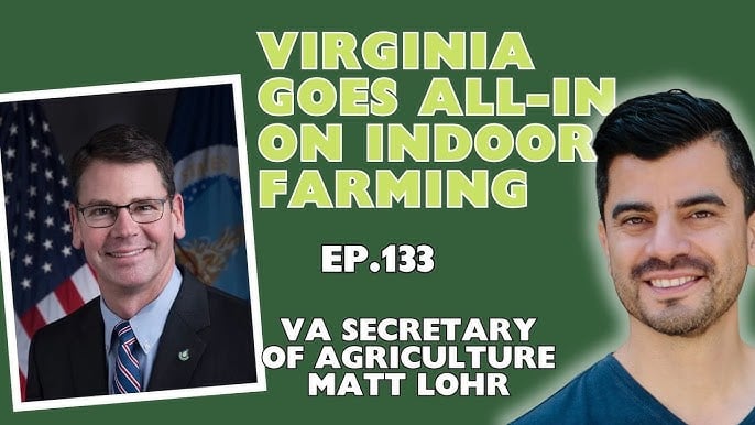 Explore how Matt Lohr supports Virginia's leadership in Controlled Environment Agriculture and its economic strategies.