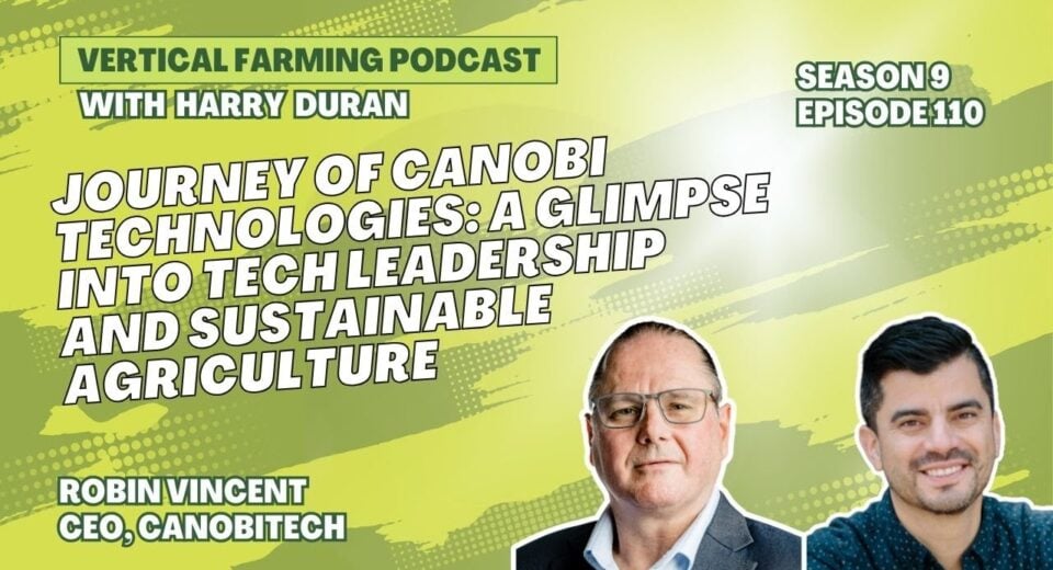 Meet Robin Vincent, CEO of Canobi, as he shares insights on modular farm management and innovative farming solutions.
