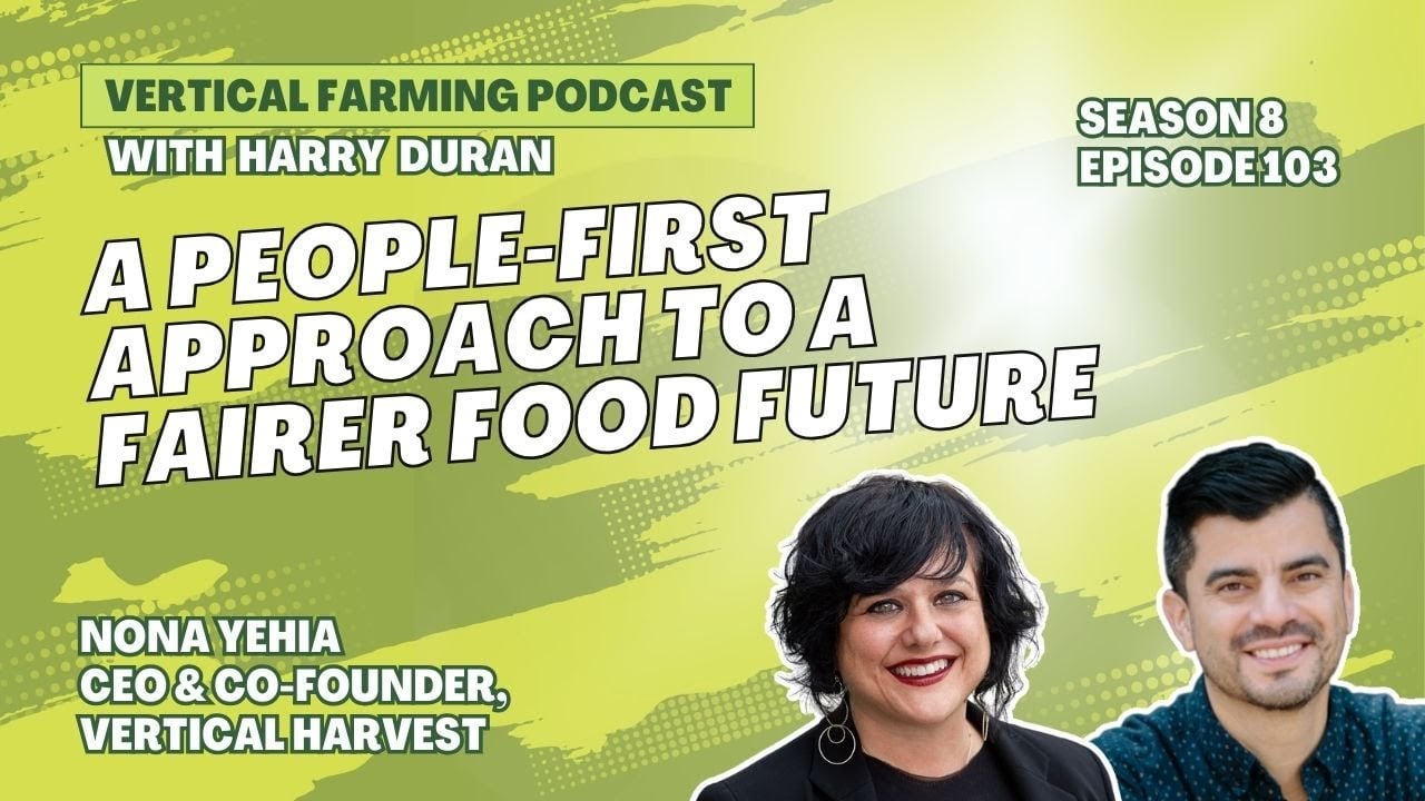 Nona Yehia, CEO and co-founder of Vertical Harvest, discusses the intersection of food justice, inclusive employment, and vertical farming.